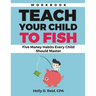 Teach Your Child to Fish Workbook: Five Money Habits Every Child Should Master
