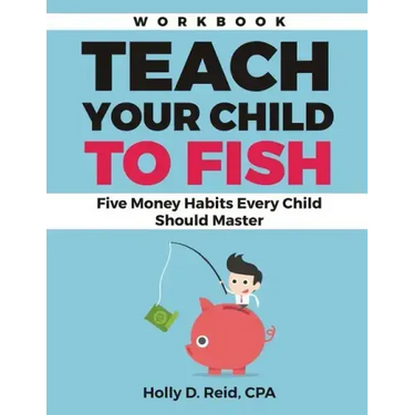 Teach Your Child to Fish Workbook: Five Money Habits Every Child Should Master