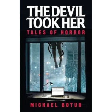 The Devil Took Her: Tales of Horror