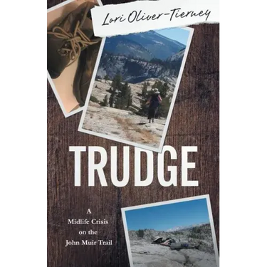 Trudge: A Midlife Crisis on the John Muir Trail