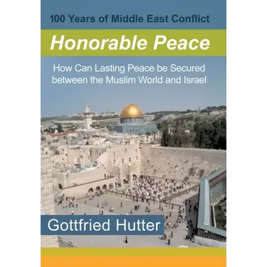 100 Years of Middle East Conflict - Honorable Peace: How Can Lasting Peace Be Secured Between the Muslim World and Israel