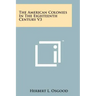 The American Colonies in the Eighteenth Century V3