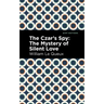 The Czar's Spy: The Mystery of a Silent Love