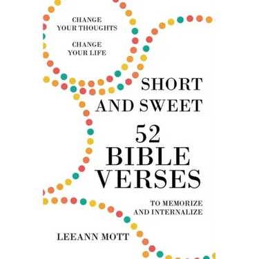 Short and Sweet: 52 Bible Verses to Memorize and Internalize: Change Your Thoughts, Change Your Life