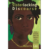 Sisterlocking Discoarse: Race, Gender, and the Twenty-First-Century Academy