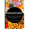 Alkaline Diet: Dr Sebi's Approved Recipes and Cookbook for Reversing Diseases
