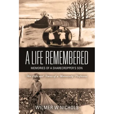 A Life Remembered: Memories of a Sharecropper's Son