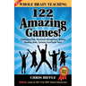 Whole Brain Teaching: 122 Amazing Games!: Challenging kids, classroom management, writing, reading, math, Common Core/State tests