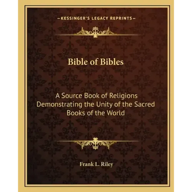 Bible of Bibles: A Source Book of Religions Demonstrating the Unity of the Sacred Books of the World