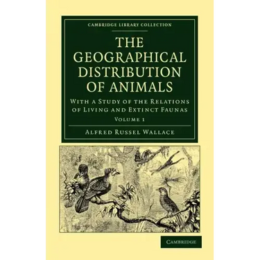 The Geographical Distribution of Animals - Volume 1