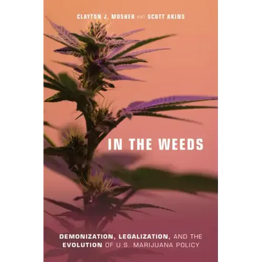 In the Weeds: Demonization, Legalization, and the Evolution of U.S. Marijuana Policy