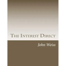 The Interest Direct: An Intuitively Obvious Approach to a Basic Understanding of the Interest for the Casual Observer