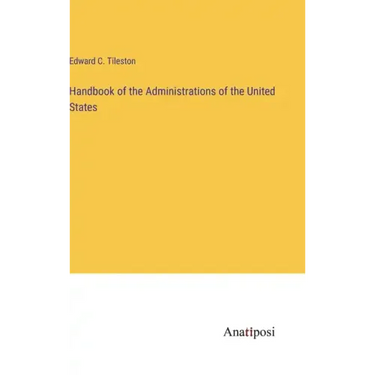 Handbook of the Administrations of the United States