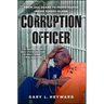 Corruption Officer: From Jail Guard to Perpetrator Inside Rikers Island