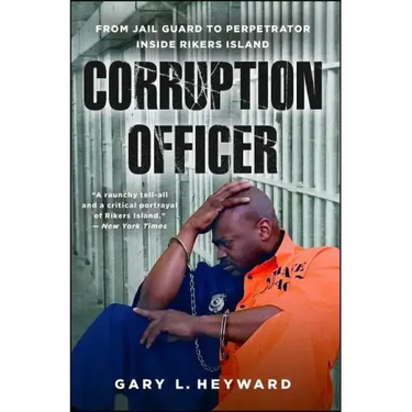Corruption Officer: From Jail Guard to Perpetrator Inside Rikers Island