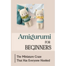 Amigurumi For Beginners: The Miniature Craze That Has Everyone Hooked