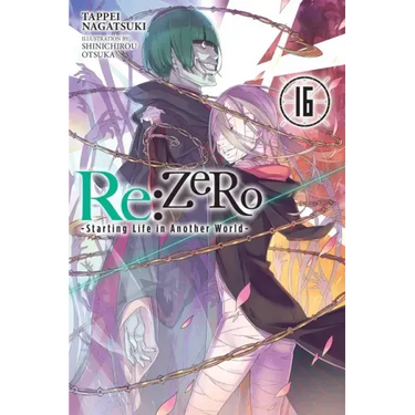 RE: Zero -Starting Life in Another World-, Vol. 16 (Light Novel)