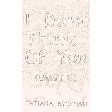 I Don't Think of You (Until I Do)