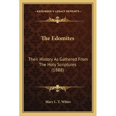 The Edomites: Their History As Gathered From The Holy Scriptures (1888)