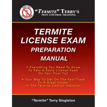 "Termite" Terry's Termite License Exam Preparation Manual: Everything You Need To Know To Pass A Termite License Exam On Your First Try!