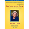 The Integrated Being: Techniques to Heal Your Mind-Body-Spirit
