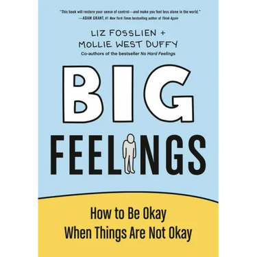 Big Feelings: How to Be Okay When Things Are Not Okay