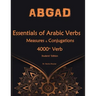 Essentials of Arabic Verbs - Measures and Conjugations: 4000+ Verb