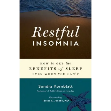Restful Insomnia: How to Get the Benefits of Sleep Even When You Can't
