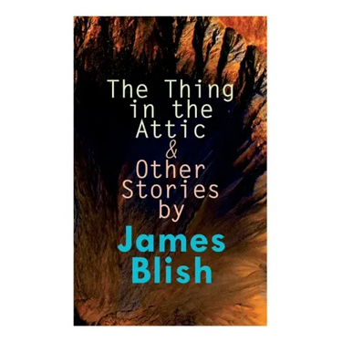 The Thing in the Attic & Other Stories by James Blish: To Pay the Piper, One-Shot