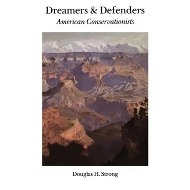 Dreamers and Defenders: American Conservationists