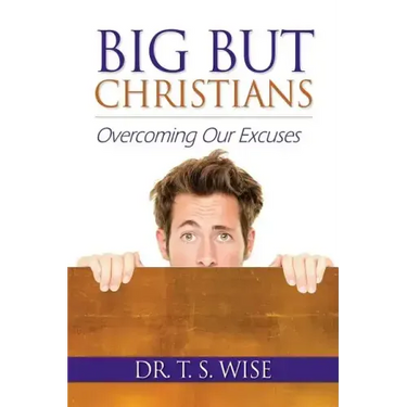 Big But Christians: Overcoming Our Excuses