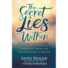 The Secret Lies Within: An Inside Out Look at Overcoming Trauma and Finding Purpose in the Pain