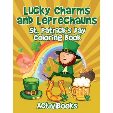 Lucky Charms and Leprechauns: St. Patrick's Day Coloring Book