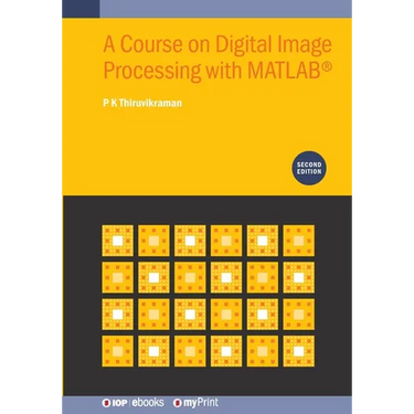 A Course on Digital Image Processing with MATLAB(R) (Second Edition)
