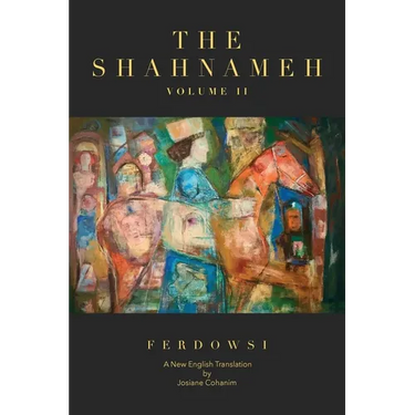 The Shahnameh Volume II: A New English Translation