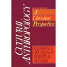 Cultural Anthropology: A Christian Perspective