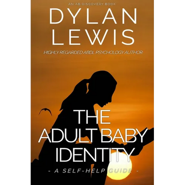 The Adult Baby Identity - A Self-help Guide