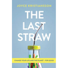 The Last Straw: Change Your Life and the Planet - For Good