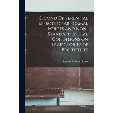 Second Differential Effects of Abnormal Forces and Non-standard Initial Conditions on Trajectories of Projectiles
