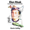 Elon Musk the Kid Who Touched the Stars