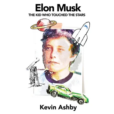 Elon Musk the Kid Who Touched the Stars