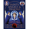Saints, Angels & Demons: An A-To-Z Guide to the Holy and the Damned