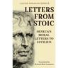 Letters from a Stoic: Seneca's Moral Letters to Lucilius