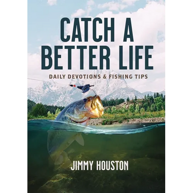 Catch a Better Life: (A 365-Day Devotional) - The Perfect Christian Gift for Men and Women Who Love to Fish