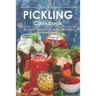The Easy Pickling Cookbook: 30 Sweet and Sour Pickle Recipes