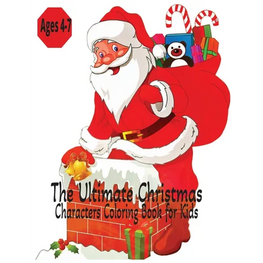The Ultimate Christmas Characters Coloring Book for Kids - Ages 4-7
