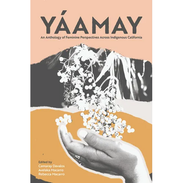 Yáamay: An Anthology of Feminine Perspectives Across Indigenous California