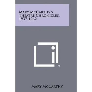 Mary McCarthy's Theatre Chronicles, 1937-1962