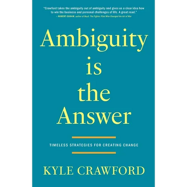 Ambiguity Is The Answer: Timeless Strategies for Creating Change