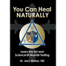 You Can Heal Naturally: Learn the Art and Science of Muscle Testing